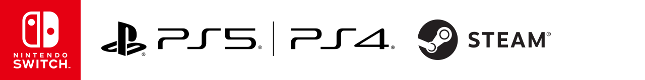 Nintendo Switch™ / PlayStation®5 / PlayStation®4 / Steam®